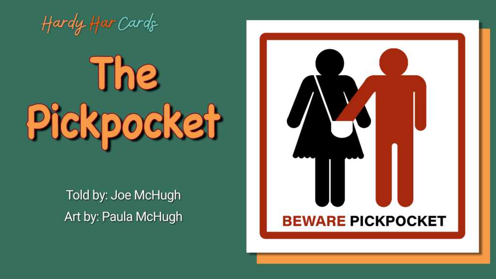 A funny Hardy Har ecard that you can send to friends and family about a pickpocket that will make them laugh and lift their spirits.