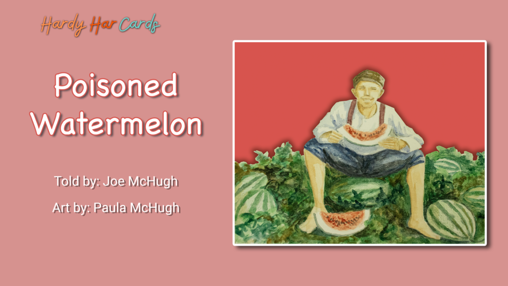 A funny Hardy Har ecard that you can send to friends and family about a poisoned watermelon that will make them laugh and lift their spirits.